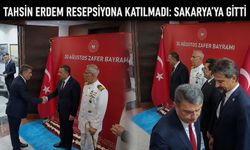 Tahsin Erdem resepsiyona katılmadı: Sakarya’ya gitti