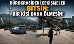 Bürokrasideki çekişmeler bitsin: Bir kişi daha ölmesin!