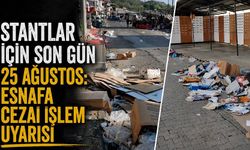 Stantlar için son gün 25 Ağustos: Esnafa cezai işlem uyarısı