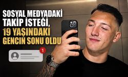Sosyal medyadaki takip isteği, 19 yaşındaki gencin sonu oldu