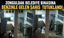 Zonguldak Belediye binasına benzinle gelen şahıs tutuklandı