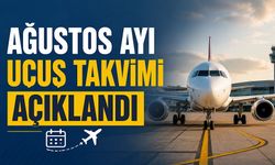 Ağustos ayı uçuş takvimi açıklandı