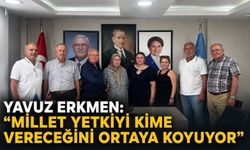 Yavuz Erkmen: “Millet yetkiyi kime vereceğini ortaya koyuyor”