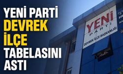 Yeni Parti Devrek İlçe tabelasını astı