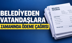 Belediyeden vatandaşlara 'zamanında ödeme' çağrısı