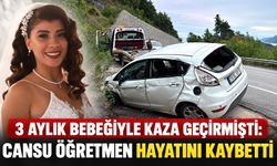 3 aylık bebeğiyle kaza geçirmişti: Cansu öğretmen hayatını kaybetti