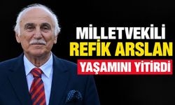 Milletvekili Refik Arslan yaşamını yitirdi