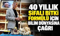 40 yıllık şifalı bitki formülü için bilim dünyasına çağrı