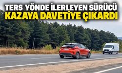 Ters yönde ilerleyen sürücü kazaya davetiye çıkardı