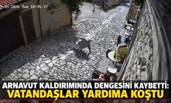 Arnavut kaldırımında dengesini kaybetti: Vatandaşlar yardıma koştu