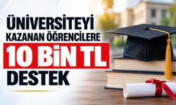 Üniversiteyi kazanan öğrencilere 10 bin TL destek