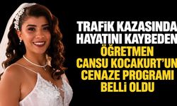Trafik  kazasında hayatını kaybeden Öğretmen Cansu Kocakurt’un cenaze programı belli oldu