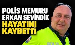 Polis memuru Erkan Sevindik hayatını kaybetti