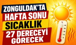 Zonguldak’ta hafta sonu sıcaklık 27 dereceyi görecek