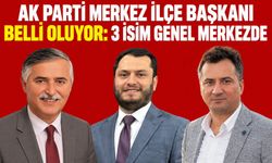 AK Parti Merkez İlçe Başkanı belli oluyor: 3 isim Genel Merkezde