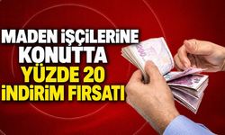 Maden işçilerine konutta yüzde 20 indirim fırsatı