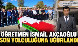 Öğretmen İsmail Akçaoğlu son yolculuğuna uğurlandı