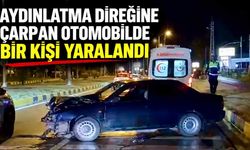 Aydınlatma direğine çarpan otomobilde bir kişi yaralandı