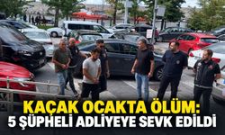 Kaçak ocakta ölüm: 5 şüpheli adliyeye sevk edildi