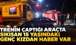 Trenin çaptığı araçta sıkışan 15 yaşındaki genç kızdan haber var