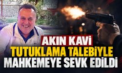 Akın Kavi tutuklama talebiyle mahkemeye sevk edildi