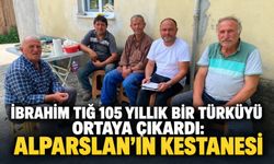 İbrahim Tığ 105 yıllık bir türküyü ortaya çıkardı: Alparslan’ın Kestanesi