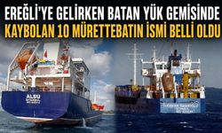 Ereğli’ye gelirken batan yük gemisinde kaybolan 10 mürettebatın ismi belli oldu