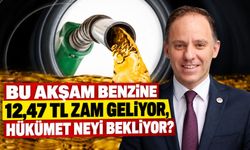 "Bu akşam benzine 12,47 TL zam geliyor, hükümet neyi bekliyor?”
