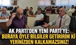 AK Parti'den Yeni Parti'ye: Buraya öyle bilgiler getiririm ki yerinizden kalkamazsınız!”