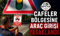 Cafeler bölgesine araç girişi yasaklandı
