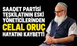 Saadet Partisi teşkilatının eski yöneticilerinden Celal Oruç hayatını kaybetti