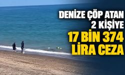 Denize çöp atan 2 kişiye 17 bin 374 lira ceza