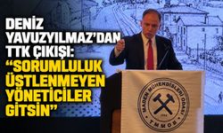 Deniz Yavuzyılmaz’dan TTK çıkışı: “Sorumluluk üstlenmeyen yöneticiler gitsin”