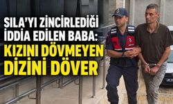 Sıla'yı zincirlediği iddia edilen baba: Kızını dövmeyen dizini döver