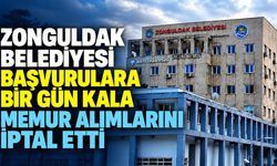 Zonguldak Belediyesi başvurulara bir gün kala memur alımlarını iptal etti