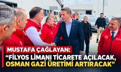 Mustafa Çağlayan: “Filyos Limanı ticarete açılacak, Osman Gazi üretimi artıracak”