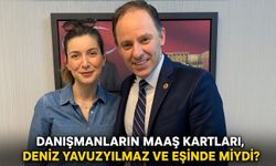 Danışmanların maaş kartları, Deniz Yavuzyılmaz ve eşinde miydi?