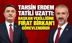 Tahsin Erdem tatili uzattı: Başkan vekilliğine Fırat Birkan’ı görevlendirdi