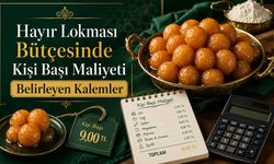 Hayır Lokması Bütçesinde Kişi Başı Maliyeti Belirleyen Kalemler