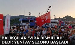 Balıkçılar 'Vira Bismillah' dedi: Yeni av sezonu başladı