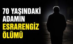 70 yaşındaki adamın esrarengiz ölümü
