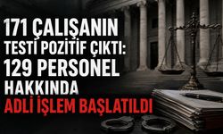 171 çalışanın testi pozitif çıktı: 129 personel hakkında adli işlem başlatıldı