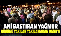 Ani bastıran yağmur düğünü takılar takılamadan dağıttı