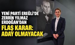 Yeni Parti Ereğli’de Zerrin Yılmaz Erdoğan’dan flaş karar: Aday olmayacak