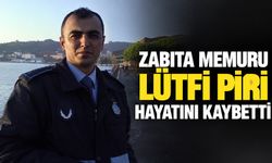 Zabıta memuru Lütfi Piri hayatını kaybetti