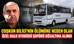Coşkun Bilici'nin ölümüne neden olan özel halk otobüsü şoförü gözaltına alındı