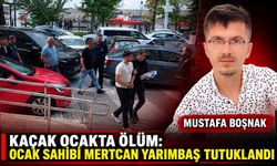 Kaçak ocakta ölüm: Ocak sahibi Mertcan Yarımbaş tutuklandı