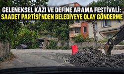 Geleneksel kazı ve define arama festivali: Saadet Partisi’nden belediyeye olay gönderme