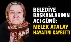 Belediye Başkanlarının acı günü: Melek Atalay hayatını kaybetti