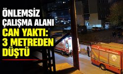 Önlemsiz çalışma alanı can yaktı: 3 metreden düştü